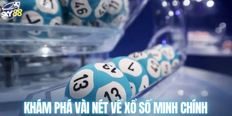 Khám phá vài nét về xổ số Minh chính 