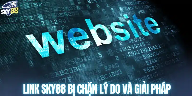 Link SKY88 bị chặn lý do và giải pháp