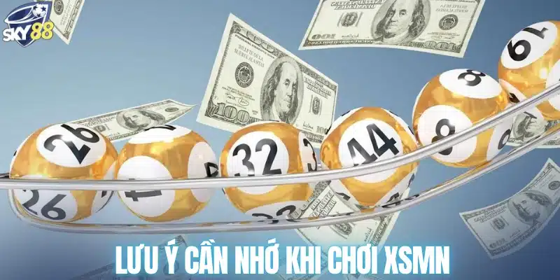 Lưu ý cần nhớ khi chơi XSMN