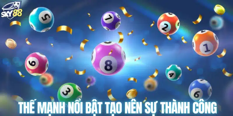 Thế mạnh nổi bật tạo nên sự thành công