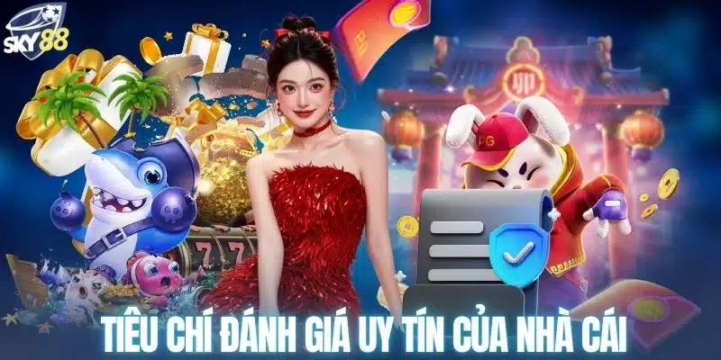 Một số tiêu chí đánh giá SKY88 có uy tín không